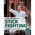 The Art and Science of Stick Fighting: Complete Instructional Guide - Hardcover