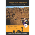 Kettlebell Guide for Beginners: 21-Days to Kettlebell Training - Paperback