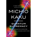 Quantum Supremacy: How the Quantum Computer Revolution Will Change Everything - Hardcover