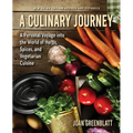 A Culinary Journey: A Personal Voyage Into the World of Herbs, Spices, and Vegetarian Cuisine - Paperback