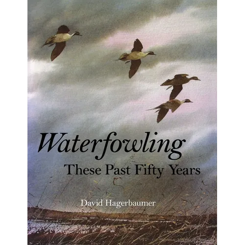 Waterfowling These Past Fifty Years - Hardcover