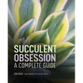 Succulent Obsession: A Complete Guide - Hardcover