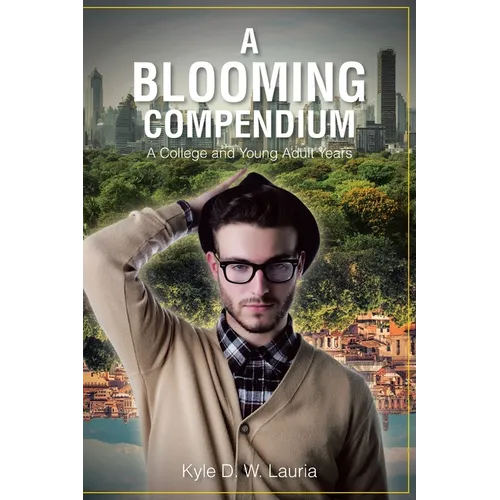 A Blooming Compendium: A College and Young Adult Years - Paperback