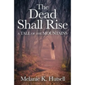 The Dead Shall Rise: A Tale of the Mountains - Paperback