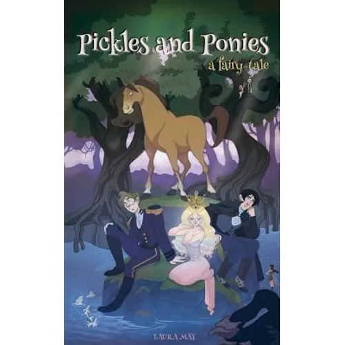 Pickles and Ponies: A Fairy-Tale - Paperback