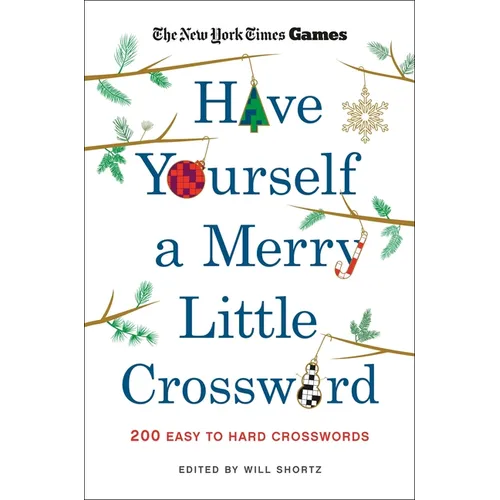 New York Times Games Have Yourself a Merry Little Crossword: 200 Easy to Hard Puzzles - Paperback
