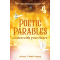 Poetic Parables: Listen with your Heart - Paperback