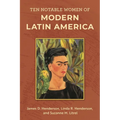 Ten Notable Women of Modern Latin America - Hardcover