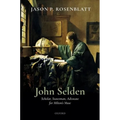 John Selden: Scholar, Statesman, Advocate for Milton's Muse - Hardcover