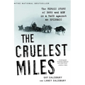 The Cruelest Miles: The Heroic Story of Dogs and Men in a Race Against an Epidemic - Paperback