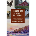 Cougar Bay Nature Preserve: Saving Coeur d'Alene's Natural Gem - Hardcover