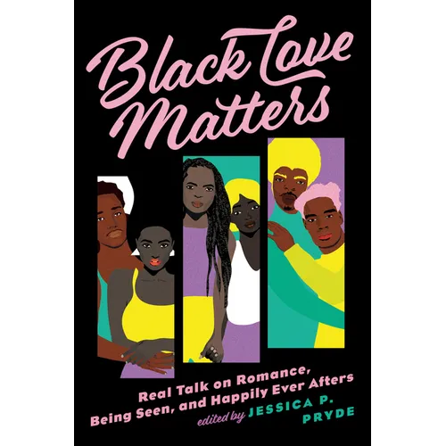 Black Love Matters: Real Talk on Romance, Being Seen, and Happily Ever Afters - Paperback