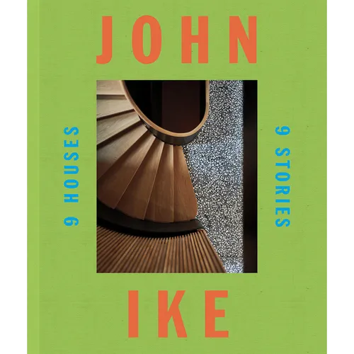 John Ike: 9 Houses/9 Stories: An Architect and His Vision - Hardcover