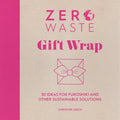 Zero Waste: Gift Wrap: 30 Ideas for Furoshiki and Other Sustainable Solutions - Paperback