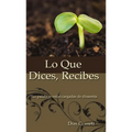 Lo Que Dices, Recibes: Tus Palabras Están Cargadas de Dinamita - Paperback