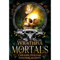 Wrathful Mortals - Hardcover