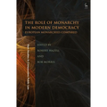 The Role of Monarchy in Modern Democracy: European Monarchies Compared - Paperback