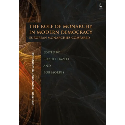 The Role of Monarchy in Modern Democracy: European Monarchies Compared - Paperback