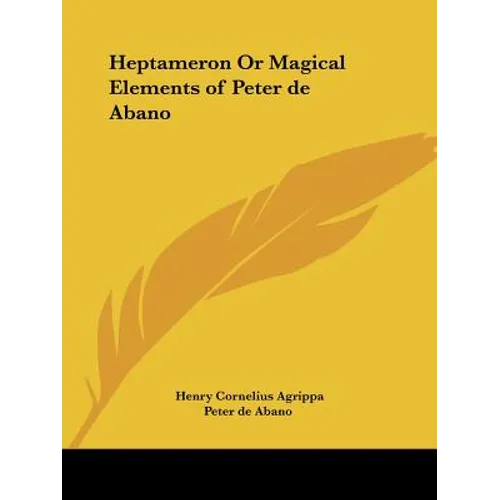 Heptameron Or Magical Elements of Peter de Abano - Paperback