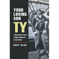 Your Loving Son Ty: A World War II Story of Hope and Horror in the Pacific - Paperback
