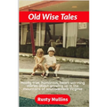 Old Wise Tales: Mostly true, humorous, heart-warming stories about growing up in the southwestern Virginia mountains - Paperback