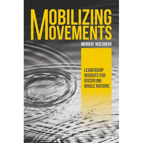 Mobilizing Movements: Leadership Insights for Discipling Whole Nations - Paperback