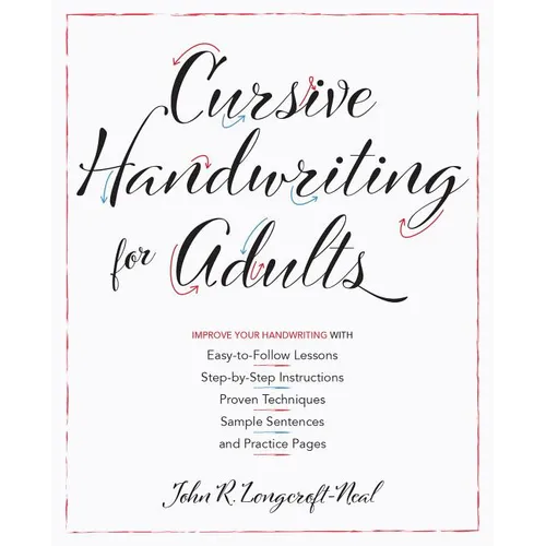 Cursive Handwriting for Adults: Easy-To-Follow Lessons, Step-By-Step Instructions, Proven Techniques, Sample Sentences and Practice Pages to Improve Y - Paperback