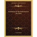 Symbolism Of The Redeemed In The Tarot - Paperback