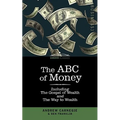 The ABC of Money: Including, the Gospel of Wealth and the Way to Wealth - Paperback