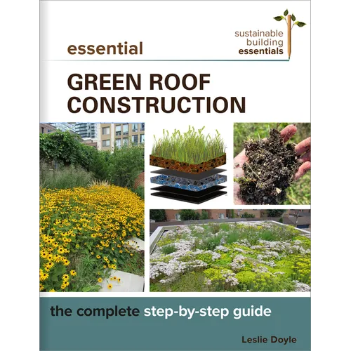 Essential Green Roof Construction: The Complete Step-By-Step Guide - Paperback