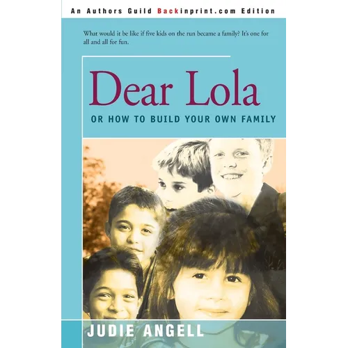 Dear Lola: Or How to Build Your Own Family - Paperback
