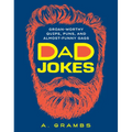 Dad Jokes: Groan-Worthy Quips, Puns, and Almost-Funny Gags - Paperback