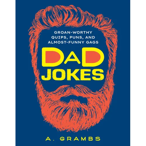 Dad Jokes: Groan-Worthy Quips, Puns, and Almost-Funny Gags - Paperback