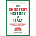 The Shortest History of Italy: 3,000 Years from the Romans to the Renaissance to a Modern Republic - A Retelling for Our Times - Paperback