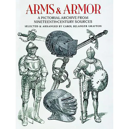Arms and Armor: A Pictorial Archive from Nineteenth-Century Sources - Paperback