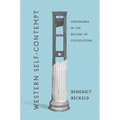 Western Self-Contempt: Oikophobia in the Decline of Civilizations - Hardcover
