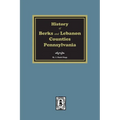 History of Berks and Lebanon Counties, Pennsylvania - Paperback