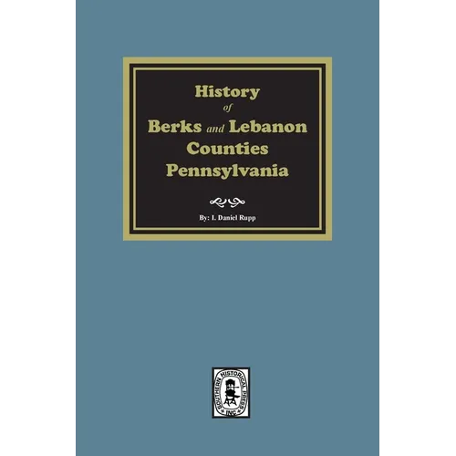 History of Berks and Lebanon Counties, Pennsylvania - Paperback