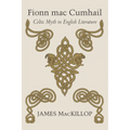 Fionn Mac Cumhail: Celtic Myth in English Literature - Paperback