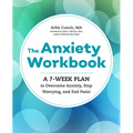 The Anxiety Workbook: A 7-Week Plan to Overcome Anxiety, Stop Worrying, and End Panic - Paperback
