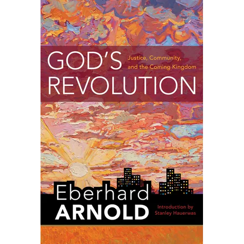 God's Revolution: Justice, Community, and the Coming Kingdom - Hardcover