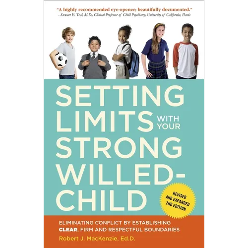 Setting Limits with Your Strong-Willed Child, Revised and Expanded 2nd Edition: Eliminating Conflict by Establishing CLEAR, Firm, and Respectful Bound - Paperback