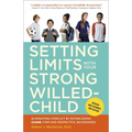 Setting Limits with Your Strong-Willed Child, Revised and Expanded 2nd Edition: Eliminating Conflict by Establishing CLEAR, Firm, and Respectful Bound - Paperback