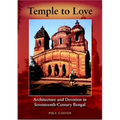 Temple to Love: Architecture and Devotion in Seventeenth-Century Bengal - Hardcover