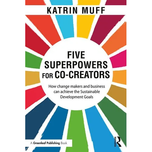 Five Superpowers for Co-Creators: How change makers and business can achieve the Sustainable Development Goals - Paperback