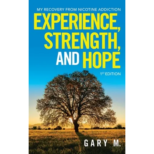 Experience, Strength, and Hope: My Recovery from Nicotine Addiction - Hardcover