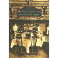 Maine Lodges and Sporting Camps - Paperback