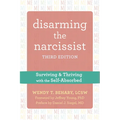 Disarming the Narcissist: Surviving and Thriving with the Self-Absorbed - Paperback