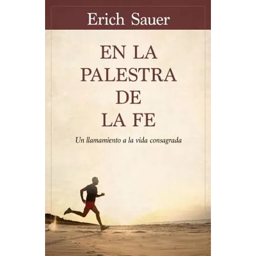 En La Palestra de la Fe: Un Llamamiento a la Vida Consagrada - Paperback