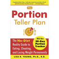 The Portion Teller Plan: The No-Diet Reality Guide to Eating, Cheating, and Losing Weight Permanently - Paperback